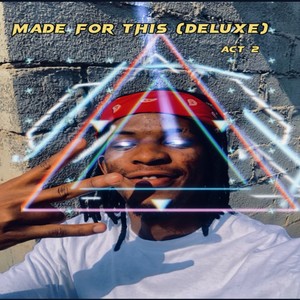 Made For This Act 2 (Deluxe) [Explicit]