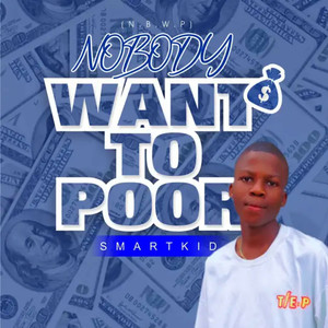 Nobody Want to Poor (N.B.W.P)