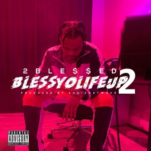 Blessyolifeup 2 - EP (Explicit)