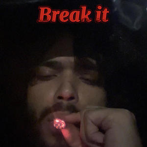 Break it (Explicit)