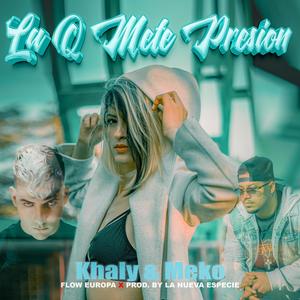 LA Q METE PRESION (feat. El Meko)