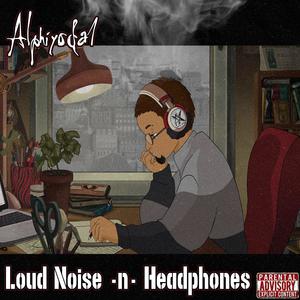 Loud Noise & Headphones (Explicit)