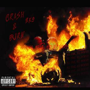 CRASH & BURN (Explicit)