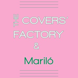 The Covers’ Factory & Mariló