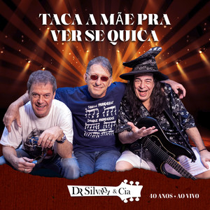 Taca A Mãe Pra Ver Se Quica (40 Anos, Ao Vivo)