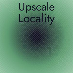 Upscale Locality