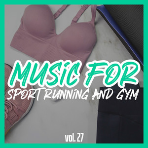 Music for Sport Running and Gym, Vol. 27