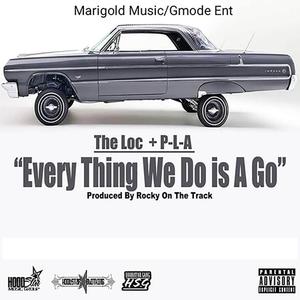 Every Thing We Do Is a Go (feat. P-L-A) [Explicit]