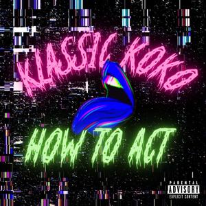 How To Act (Explicit)