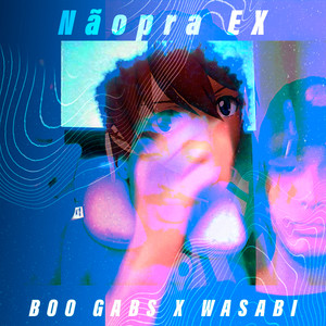 NÃO PRA EX (Explicit)