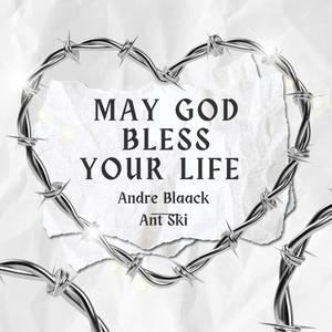 May God Bless Your Life (feat. Ant-Ski)