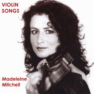 Violin Recital: Mitchell, Madeleine - ELGAR, E. / BERG, A. / BRIDGE, F. / COPLAND, A. / PROKOFIEV, S. / BRIDGE, F. / MASSENET, J. (Violin Songs)