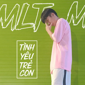 MLT - Tình Yêu Trẻ Con
