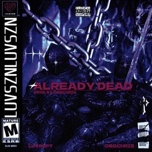 ALREADY DEAD (feat. OMGchris) (Explicit)