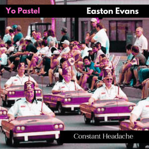 Constant Headache (feat. Easton Evans) (Explicit)