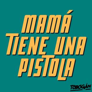 Mamá Tiene Una Pistola (feat. Las Sexpeares)