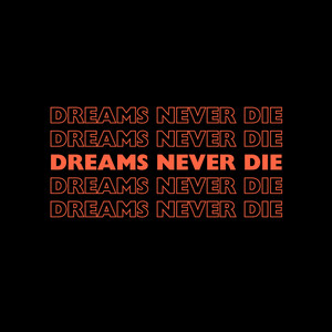 Dreams Never Die
