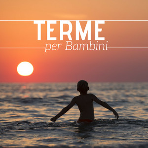 Terme per Bambini - Musica Rilassante per Piscine Termali, Terme e Spa