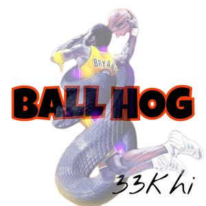 BALL HOG (Explicit)