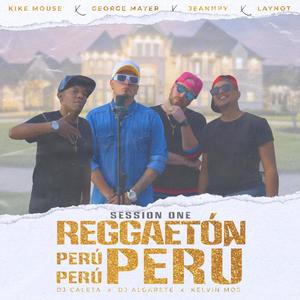 Reggaeton Perú Sessión One (feat. Kike Mouse, Laynot & Jeannpy) [Explicit]