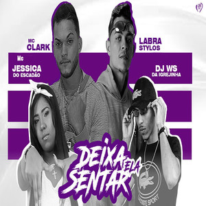 Deixa Ela Sentar(feat. Mc Jessica do escadão & DJ Ws da Igrejinha)