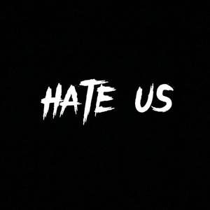 Hate Us (Explicit)