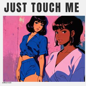 Just Touch Me