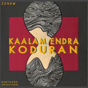 Kaalam Endra Koduran (feat. Santhosh Srivatsan)