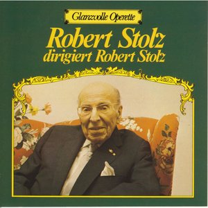 Glanzvolle Operette: Robert Stolz dirigiert Robert Stolz