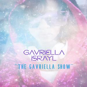 THE GAVRIELLA SHOW