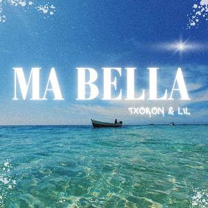 Ma Bella (feat. Txoron Beats & Lil) [Explicit]