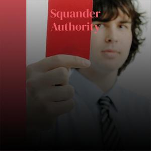 Squander Authority