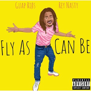 Fly As Can Be(feat. Rey Nasty) (Explicit)