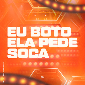 Eu Boto Ela Pede Soca (Explicit)