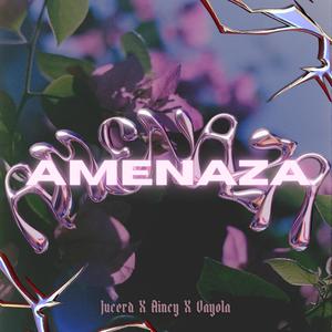 Amenaza (feat. Jucerd & Aincy) [Explicit]