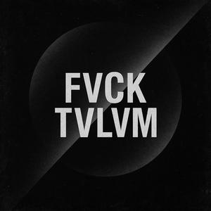FVCK TVLVM (Explicit)