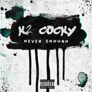 Never Enough (Explicit)