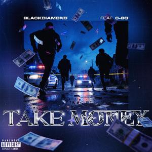 Take Money (feat. C-Bo & Haillie) (Explicit)