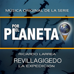 Por el Planeta - Revillagigedo, La Expedición (Music From The Original Tv Series)