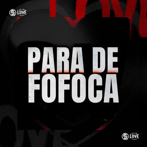 Para de Fofoca (Explicit)