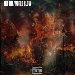 TILL THA WORLD BLOW (Explicit)