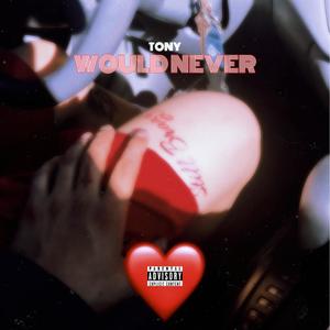 WOULD NEVER (Explicit)