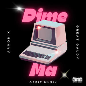 Dime Ma (feat. Armonix & Great Galdy) (Explicit)