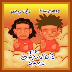 FOR GAWD's SAKE (feat. INDIGOUGLY) [Explicit]