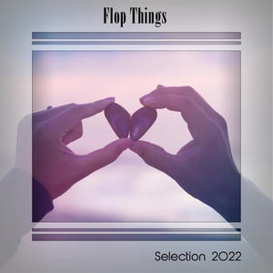 FLOP THINGS SELECTION 2022