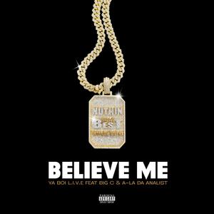 Believe Me (feat. Big C & A-La Da Analist) [Explicit]