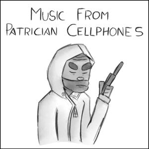 Music From Patrician Cellphones