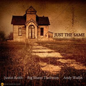 Just The Same (feat. justin keith & Andy Wallis)