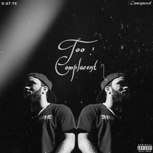 Too Complacent (feat. Camogawwd.) [Explicit]