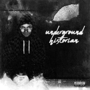 underground historian (Explicit)